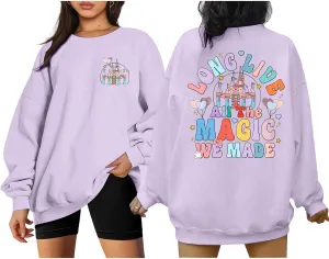 Magic Kingdom Sweatshirts for Women: Long Live All The Magic We Made Tshirt Magical Castle Vacation Pullover Top